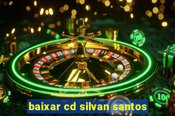 baixar cd silvan santos